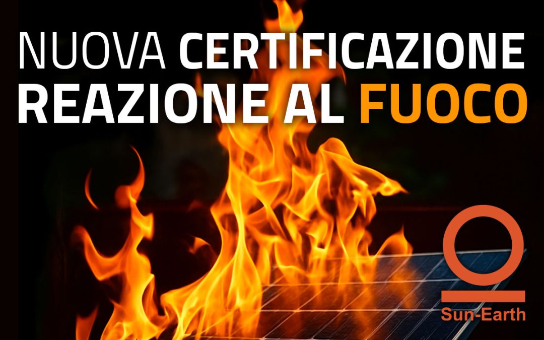 I moduli Sun-Earth ottengono la certificazione BROOF per la reazione al fuoco